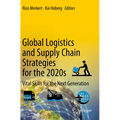 Global Logistics and Supply Chain Strategies for the 2020s: Vital Skills for the Next Generation