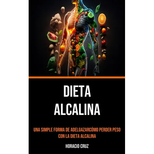 Dieta Alcalina: Una Simple Forma De Adelgazarcómo Perder Peso Con La Dieta Alcalina