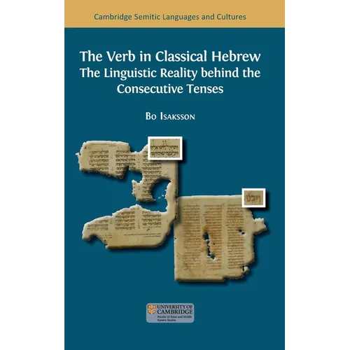The Verb in Classical Hebrew: The Linguistic Reality behind the Consecutive Tenses