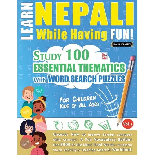 Learn Nepali While Having Fun! - For Children: Kids of All Ages - Study 100 Essential Thematics with Word Search Puzzles - Vol.1