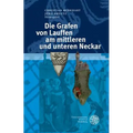 Die Grafen Von Lauffen Am Mittleren Und Unteren Neckar