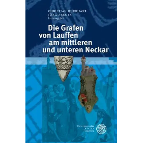 Die Grafen Von Lauffen Am Mittleren Und Unteren Neckar
