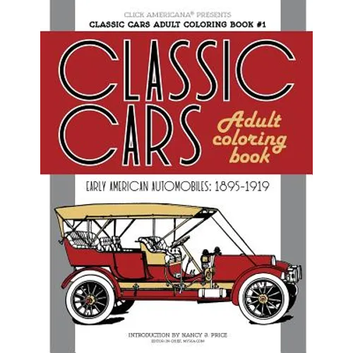 Classic Cars Adult Coloring Book #1: Early American Automobiles (1895-1919)