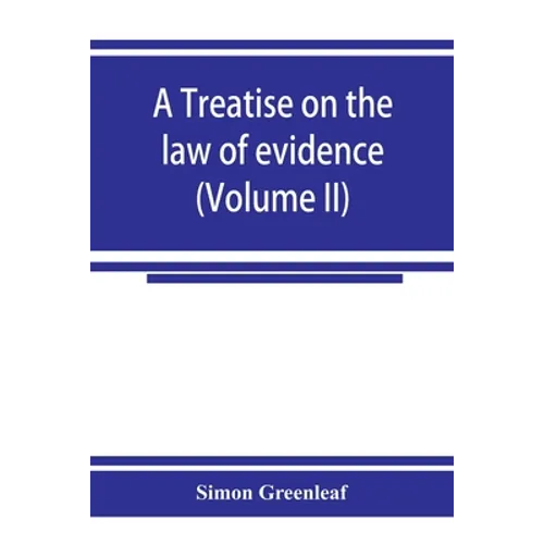 A treatise on the law of evidence (Volume II)