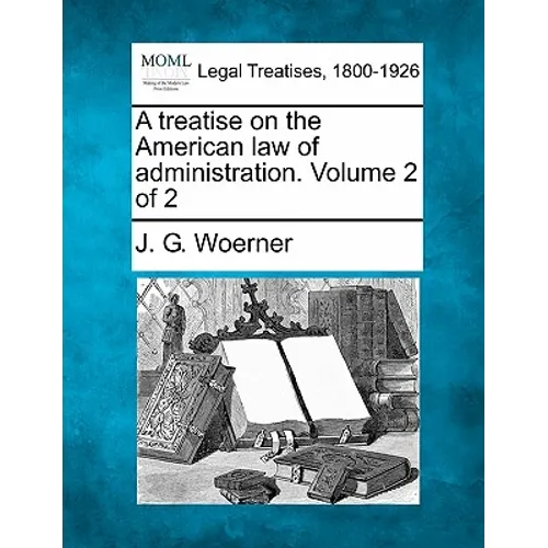 A treatise on the American law of administration. Volume 2 of 2