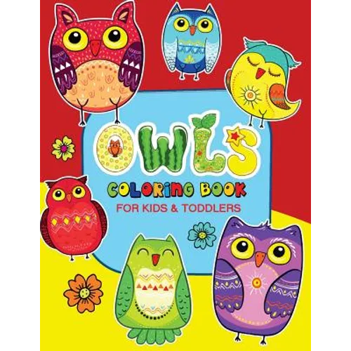 Owls Coloring Book for Kids and Toddlers: Coloring Books for Kids Ages 2-4