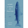 Altars of Spine and Fraction: Poems