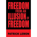 Freedom from an Illusion of Freedom