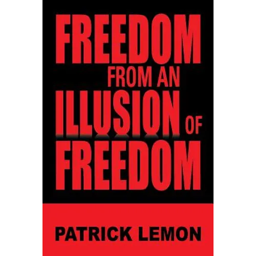 Freedom from an Illusion of Freedom