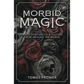 Morbid Magic: Death Spirituality and Culture from Around the World