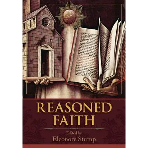 Reasoned Faith: Essays in Philosophical Theology in Honor of Norman Kretzmann