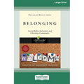 Belonging: Accessibility, Inclusion, and Christian Community [Standard Large Print 16 Pt Edition]