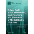 Virtual Reality in the Assessment, Understanding and Treatment of Mental Health Disorders