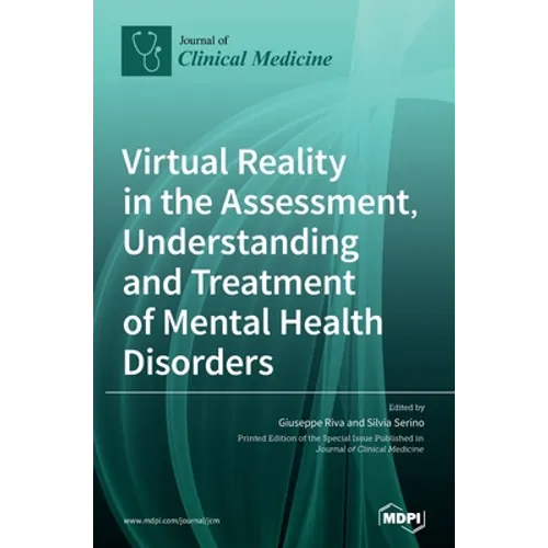 Virtual Reality in the Assessment, Understanding and Treatment of Mental Health Disorders