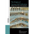 The Origins of German Self-Cultivation: Bildung and the Future of the Humanities