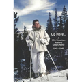 Up Here...: A 10th Mountain Soldier's Letters Home 1943-1945