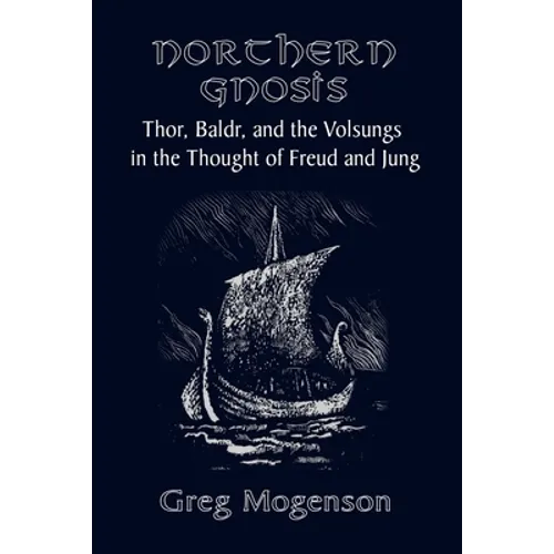 Northern Gnosis: Thor, Baldr, and the Volsungs in the Thought of Freud and Jung