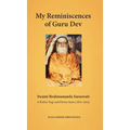 My Reminiscences of Guru Dev, Swami Brahmananda Saraswati: A Perfect Yogi and Divine Saint (1870-1953)