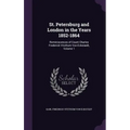 St. Petersburg and London in the Years 1852-1864: Reminiscences of Count Charles Frederick Vitzthum Von Eckstædt, Volume 1