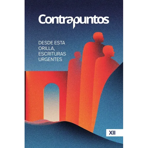 Contrapuntos XII: Desde esta orilla, escrituras urgentes