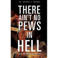 There Ain't No Pews in Hell