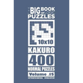 The Big Book of Logic Puzzles - Kakuro 400 Normal (Volume 15)