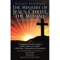The Ministry of Jesus Christ, the Messiah: A Compilation of the Four Gospels of Matthew, Mark, Luke and John. a Bible Study + Explanations and Comment