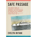 Safe Passage: The Untold Story of Diplomatic Intrigue, Betrayal, and the Exchange of American and Japanese Civilians by Sea During World War II