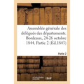 Assemblée Générale Des Délégués Des Départements. Bordeaux, 24-26 Octobre 1844. Partie 2