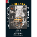 Kolkata in Space, Time, and Imagination Vol 1