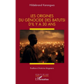Les origines du génocide des Batutsi d'il y a 30 ans