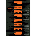 Prepared: A Manual for Surviving Worst-Case Scenarios