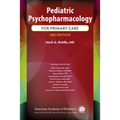 Pediatric Psychopharmacology for Primary Care