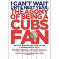 I Can't Wait Until Next Year: The Agony of Being A Cubs Fan