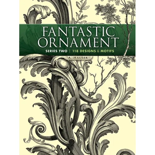 Fantastic Ornament, Series Two: 118 Designs and Motifs