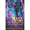 The Naga Outcast's Unwanted Mate: A Sci-fi Monster Romance