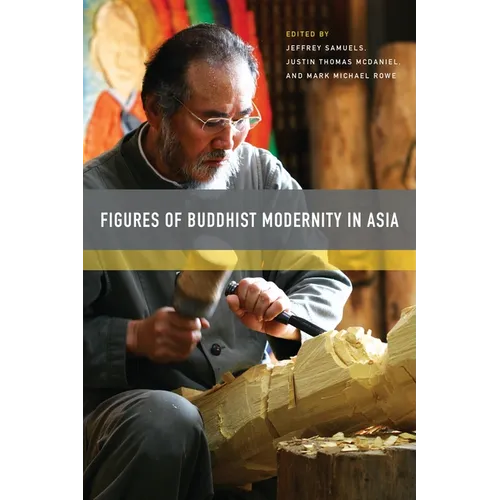 Figures of Buddhist Modernity in Asia