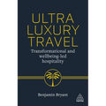 Ultra-Luxury Travel: Transformational and Wellbeing-Led Hospitality