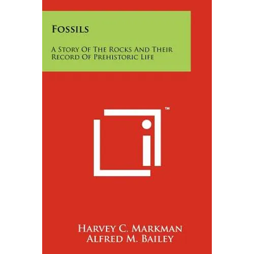 Fossils: A Story of the Rocks and Their Record of Prehistoric Life