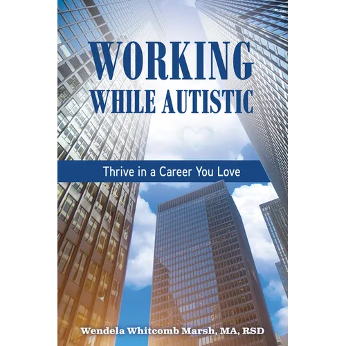 Working While Autistic: Thrive in a Career You Love