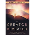 The Creator Revealed: A Physicist Examines the Big Bang and the Bible