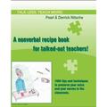 Talk less. Teach more! A nonverbal recipe book for talked-out teachers!: 1684 tips and techniques to preserve your voice and your nerves in the classr