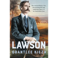 Lawson: The Compelling True Story of the Extraordinary Rise, Devastating Fall and Enduring Legacy of Celebrated Writer & Australian Icon, from the Bes