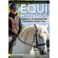 Equihypnosis: Essential Techniques for Managing Riding Fear