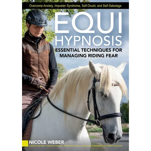 Equihypnosis: Essential Techniques for Managing Riding Fear