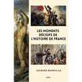 Les moments décisifs de l'Histoire de France: Suivi de "Comment s'est faite la Restauration de 1814"
