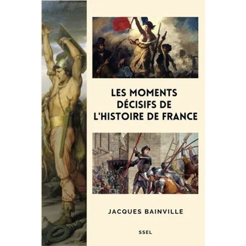 Les moments décisifs de l'Histoire de France: Suivi de "Comment s'est faite la Restauration de 1814"