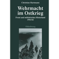 Wehrmacht Im Ostkrieg: Front Und Militärisches Hinterland 1941/42
