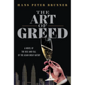 The Art of Greed: A Novel of the Rise and Fall of the Asian Great Gatsby