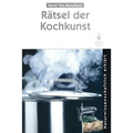 Rätsel Der Kochkunst: Naturwissenschaftlich Erklärt